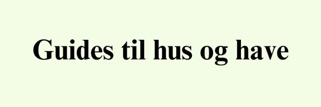 Guides til Hus og Have